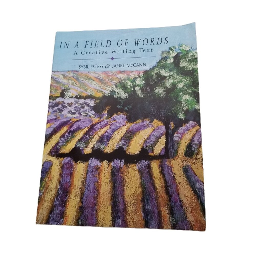 In a Field of Words Creative Writing Textbook Estess McCann 2003